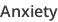Anxiety